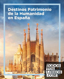 Destinos Patrimonio de la Humanidad en España
