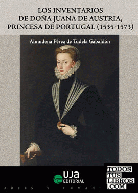 Los inventarios de Doña Juana de Austria princesa de Portugal (1535-1573)