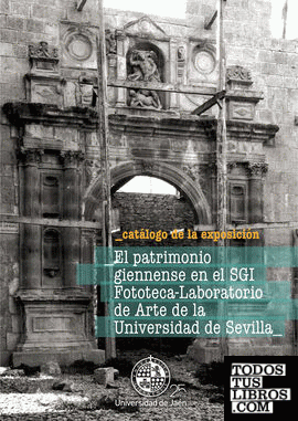 El patrimonio giennense en el SGI Fototeca-Laboratorio de Arte de la Universidad de Sevilla