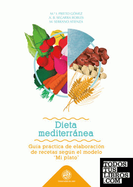 Dieta Mediterranea: guía práctica de elaboración de recetas segun el modelo "Mi plato"