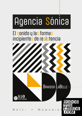 Agencia Sónica: el sonido y las formas incipientes de resistencia