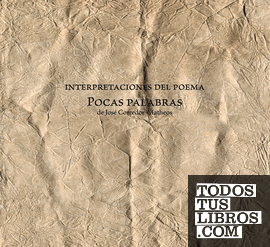 Interpretaciones del poema Pocas Palabras de José Corredor-Matheos