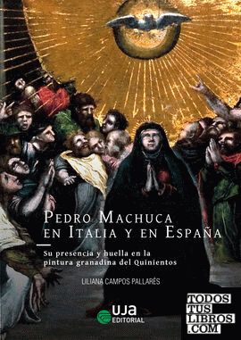 Pedro Machuca en Italia y en España: su presencia y huella en la pintura granadina del Quinientos