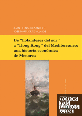 De "holandeses del sur" a "Hong Kong" del Mediterráneo: una historia económica de Menorca