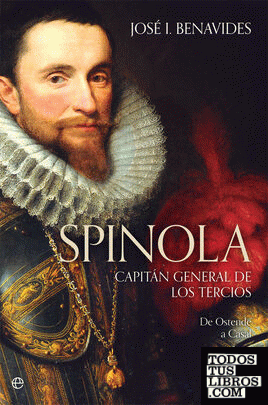 Spinola. Capitán general de los Tercios