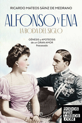 Alfonso y Ena. La boda del siglo