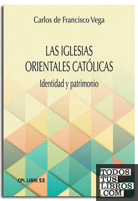La Iglesias Orientales Católicas. Identidad Y Patrimonio de de Francisco  Vega, Carlos 978-84-9165-310-3