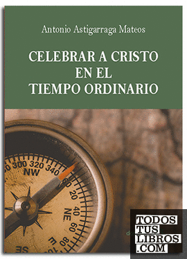 Celebrar a Cristo en el tiempo ordinario