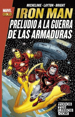 Marvel Gold: Iron Man. Preludio A La Guerra De Las Armaduras