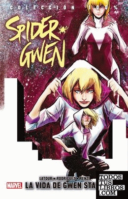 Colección 100% Spider-Gwen 4. La Vida De Gwen Stacy