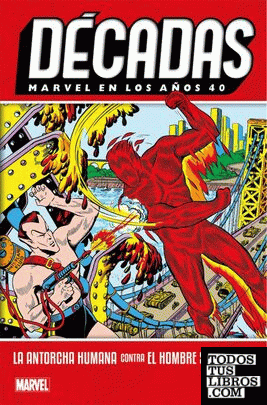 Décadas Marvel En Los Años 40. La Antorcha Humana Contra El Hombre Submarino