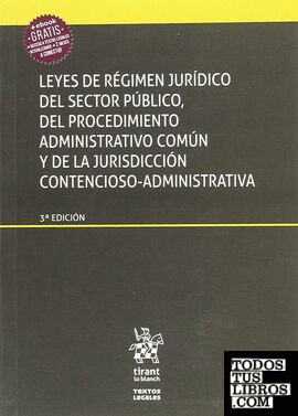 Leyes de régimen jurídico del sector público, del procedimiento administrativo común y de la jurisdicción contencioso-administrativa 3ª edición