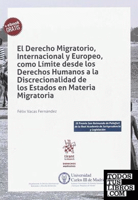 El Derecho Migratorio, Internacional y Europeo, como Límite desde los Derechos Humanos a la Discrecionalidad de los Estados en Materia Migratoria