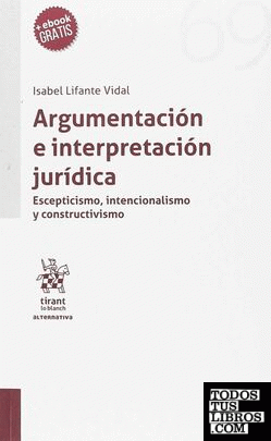 Argumentación e interpretación jurídica. Esceptismo, intencionalismo y constructivismo