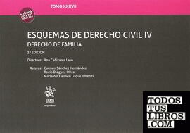 Tomo XXXVII Esquemas de Derecho Civil IV Derecho de Familia 3ª Edición 2017
