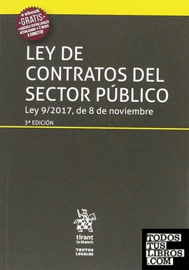 Ley de Contratos del Sector Público ley 9/2017, de 8 de Noviembre 3ª Edición 2017