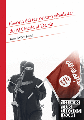 Historia del terrorismo yihadista: de Al Qaeda al Daesh