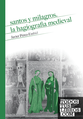 Santos y milagros. La hagiografía medieval