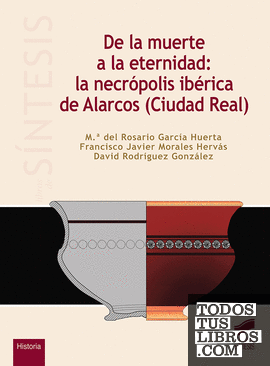 De la muerte a la eternidad: la necrópolis ibérica de Alarcos (Ciudad Real)