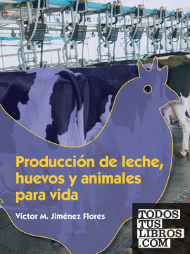 Producción de leche, huevos y animales para vida