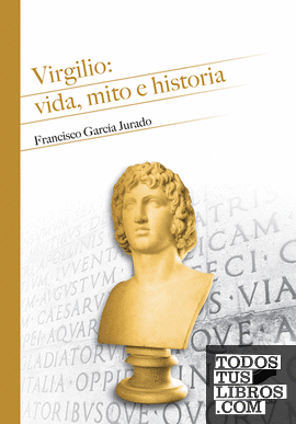 Virgilio: vida, mito e historia