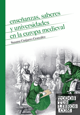 Enseñanzas, saberes y universidades en la Europa medieval
