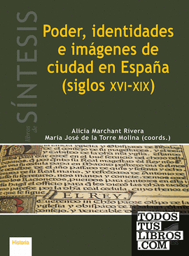 Poder, identidades e imágenes de ciudad en España (siglos XVI-XIX)