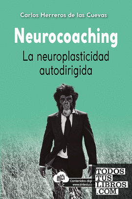 Neurocoaching. La neuroplasticidad autodirigida