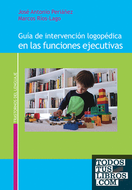 Guía de intervención logopédica en las funciones ejecutivas Guía de intervención logopédica en las funciones ejecutivas