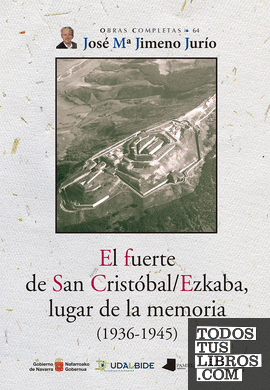 El fuerte de San Cristóbal/Ezkaba, lugar de la memoria (1936-1945)