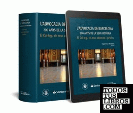L'Advocacia de Barcelona: 200 anys de la seva història. El Col·legi, els seus advocats i juristes (Papel + e-book)