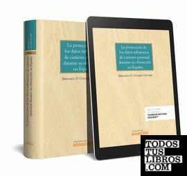 La protección de los datos tributarios de carácter personal durante su obtención en España (Papel + e-book)