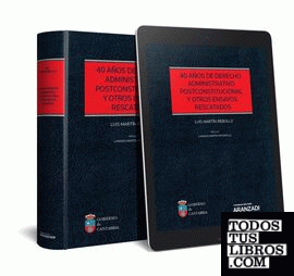 40 años de Derecho administrativo postconstitucional y otros ensayos rescatados (Papel + e-book)