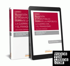 Represión y Orden Público durante la II República, la Guerra Civil y el Franquismo (Papel + e-book)