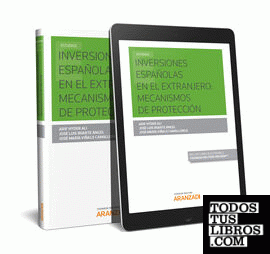 Inversiones Españolas en el Extranjero: Mecanismos de Protección  (Papel + e-book)