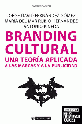 Branding cultural. Una teoría aplicada a las marcas y a la publicidad Branding cultural. Una teoría aplicada a las marcas y a la publicidad