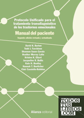 Protocolo unificado para el tratamiento transdiagnóstico de los trastornos emocionales. Manual del paciente Protocolo unificado para el tratamiento transdiagnóstico de los trastornos emocionales. Manual del paciente