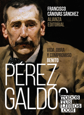 Benito Pérez Galdós: Vida, obra y compromiso
