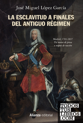 La esclavitud a finales del Antiguo Régimen. Madrid, 1701-1837