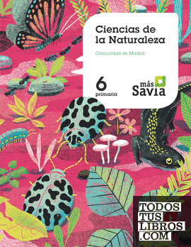 Ciencias de la naturaleza. 6 Primaria. Más Savia. Madrid