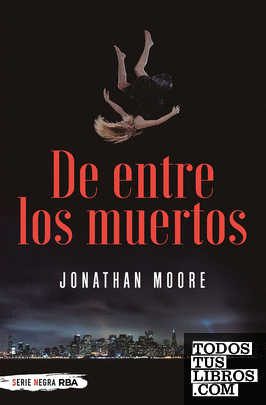 De entre los muertos - Jonathan Moore 978849187311