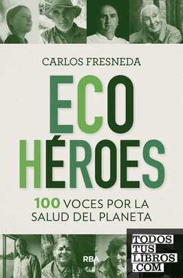 Ecohéroes. 100 voces por la salud del planeta
