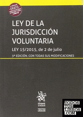 Ley de la Jurisdicción Voluntaria Ley 15/2015, de 2 de julio 3ª Edición 2018