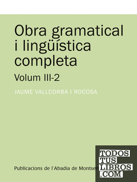 Obra gramatical i lingüística completa, Volum 3-2