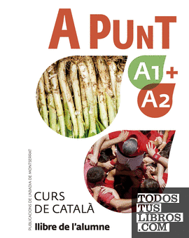 A punt A1+A2. Curs de català. Llibre de l'alumne