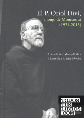 El P. Oriol Diví, monjo de Montserrat (1924-2013)