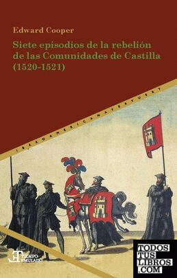 Siete episodios de la rebelión de las Comunidades de Castilla (1520-1521)