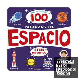 STEM  DIVERTIDO - MIS PRIMERAS 100 PALABRAS DEL ESPACIO