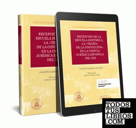 Recepción de la Escuela histórica. La «teoría de la convicción» en la ciencia jurídica española del XIX (Papel + e-book)