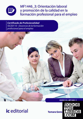 Orientación laboral y promoción de la calidad en la formación profesional para el empleo. SSCE0110 - Docencia de la formación profesional para el empleo